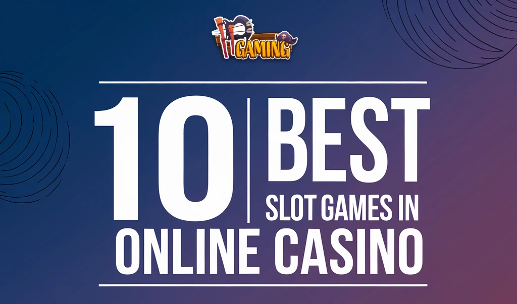 10 Best Slot Games in Online Casino